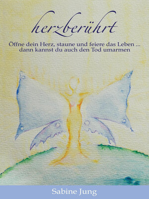 cover image of herzberührt--Öffne dein Herz, staune und feiere das Leben ... dann kannst du auch den Tod umarmen